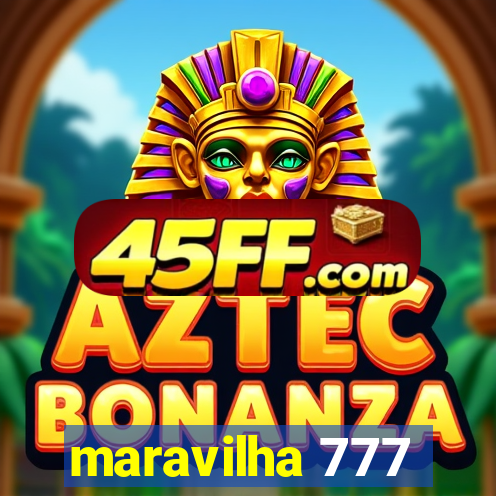 maravilha 777